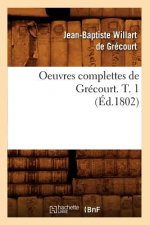 Oeuvres Complettes de Grecourt. T. 1 (Ed.1802)