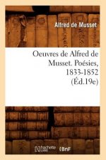 Oeuvres de Alfred de Musset. Poesies, 1833-1852 (Ed.19e)