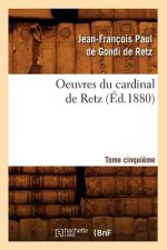 Oeuvres Du Cardinal de Retz. Tome Cinquieme (Ed.1880)