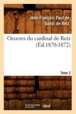 Oeuvres Du Cardinal de Retz. Tome Premier-Tome Second. Tome 2 (Ed.1870-1872)