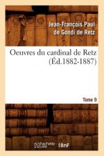 Oeuvres Du Cardinal de Retz. Tome Sixieme-Tome Neuvieme. Tome 9 (Ed.1882-1887)