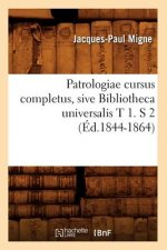 Patrologiae Cursus Completus, Sive Bibliotheca Universalis T 1. S 2 (Ed.1844-1864)