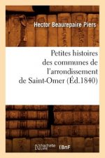 Petites Histoires Des Communes de l'Arrondissement de Saint-Omer, (Ed.1840)