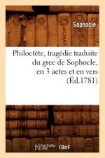 Philoctete, Tragedie Traduite Du Grec de Sophocle, En 3 Actes Et En Vers, (Ed.1781)