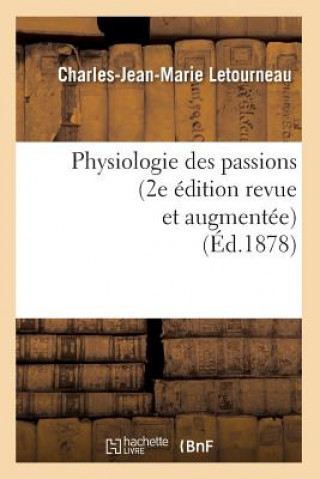 Physiologie Des Passions (2e Edition Revue Et Augmentee) (Ed.1878)
