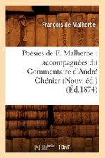 Poesies de F. Malherbe: Accompagnees Du Commentaire d'Andre Chenier (Nouv. Ed.) (Ed.1874)