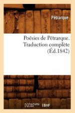 Poesies de Petrarque. Traduction Complete (Ed.1842)