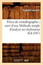 Precis de Cristallographie Suivi d'Une Methode Simple d'Analyse Au Chalumeau (Ed.1847)