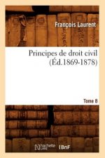 Principes de Droit Civil. Tome 8 (Ed.1869-1878)