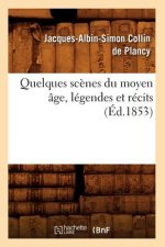 Quelques Scenes Du Moyen Age, Legendes Et Recits, (Ed.1853)