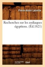 Recherches Sur Les Zodiaques Egyptiens . (Ed.1821)
