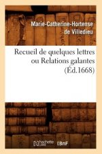 Recueil de Quelques Lettres Ou Relations Galantes (Ed.1668)