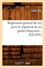 Reglement general du roy pour le regiment de ses gardes francoises (Ed.1691)