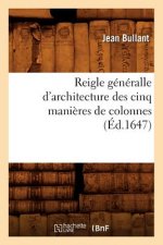 Reigle Generalle d'Architecture Des Cinq Manieres de Colonnes (Ed.1647)