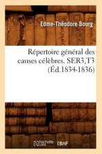 Repertoire General Des Causes Celebres. Ser3, T3 (Ed.1834-1836)