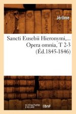 Sancti Eusebii Hieronymi. Opera Omnia, Tomes 2-3 (Ed.1845-1846)