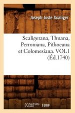Scaligerana, Thuana, Perroniana, Pithoeana Et Colomesiana. Vol1 (Ed.1740)