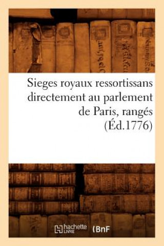 Sieges Royaux Ressortissans Directement Au Parlement de Paris, Ranges (Ed.1776)