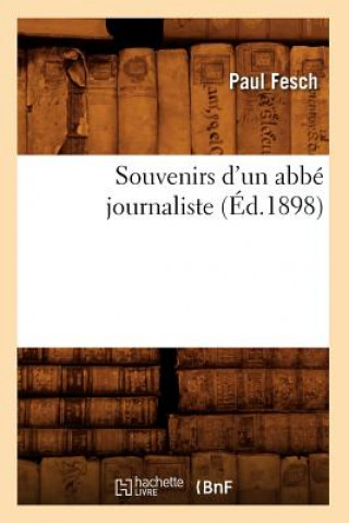 Souvenirs d'Un Abbe Journaliste (Ed.1898)