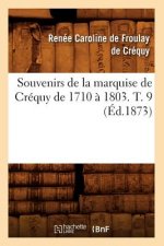 Souvenirs de la Marquise de Crequy de 1710 A 1803. T. 9 (Ed.1873)