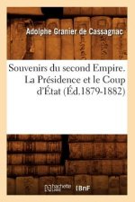 Souvenirs Du Second Empire. La Presidence Et Le Coup d'Etat (Ed.1879-1882)