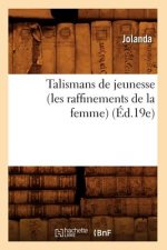Talismans de Jeunesse (Les Raffinements de la Femme) (Ed.19e)