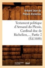 Testament Politique d'Armand Du Plessis, Cardinal Duc de Richelieu. Partie 2 (Ed.1688)