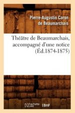 Theatre de Beaumarchais, Accompagne d'Une Notice (Ed.1874-1875)
