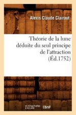 Theorie de la Lune Deduite Du Seul Principe de l'Attraction (Ed.1752)