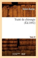 Traite de Chirurgie. Tome VI (Ed.1892)