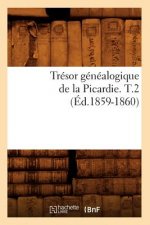Tresor Genealogique de la Picardie. T.2 (Ed.1859-1860)