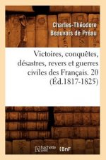 Victoires, Conquetes, Desastres, Revers Et Guerres Civiles Des Francais. 20 (Ed.1817-1825)