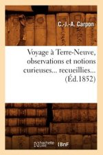 Voyage A Terre-Neuve, Observations Et Notions Curieuses Recueillies (Ed.1852)