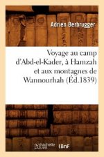 Voyage Au Camp d'Abd-El-Kader, A Hamzah Et Aux Montagnes de Wannourhah (Ed.1839)