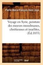 Voyage En Syrie, Peinture Des Moeurs Musulmanes, Chretiennes Et Israelites, (Ed.1855)