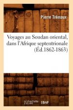 Voyages Au Soudan Oriental, Dans l'Afrique Septentrionale (Ed.1862-1863)