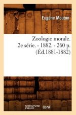 Zoologie Morale. 2e Serie. - 1882. - 260 P. (Ed.1881-1882)