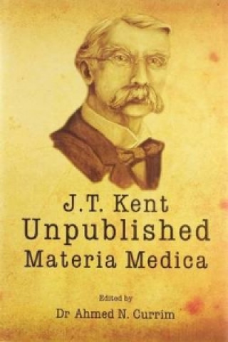 James Tyler Kent Unpublished Materia Medica