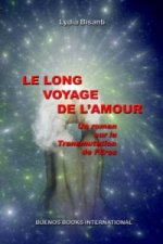 LONG VOYAGE DE L'AMOUR, Un Roman Sur La Transmutation De L'Eros