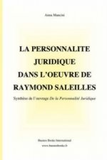 Personnalite Juridique Dans L'oeuvre De Raymond Saleilles, Synthese De L'ouvrage De La Personnalite Juridique