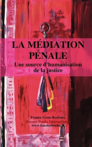 Mediation Penale, Une Source D'Humanisation de La Justice