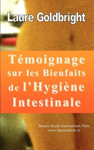 Temoignage Sur Les Bienfaits de L'Hygiene Intestinale