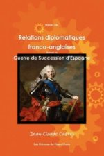 Histoire Des Relations Diplomatiques Franco-anglaises Durant La Guerre De Succession D'Espagne