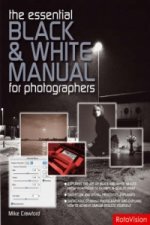 Essential Black and White Photography Manual