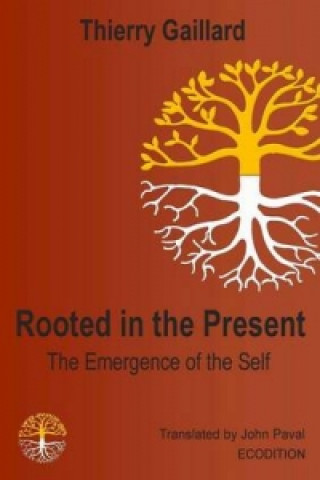 Rooted in the Present, the Emergence of the Self