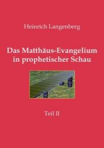 Matthaus-Evangelium in prophetischer Schau - Teil II