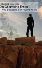 Columbine Erben - Wie Bastian B. Den Freitod Whlte