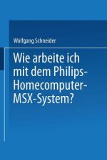 Wie Arbeite Ich Mit Dem Philips Homecomputer Msx(tm) -- System?