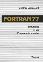 Einfuhrung in Die Programmiersprache FORTRAN 77