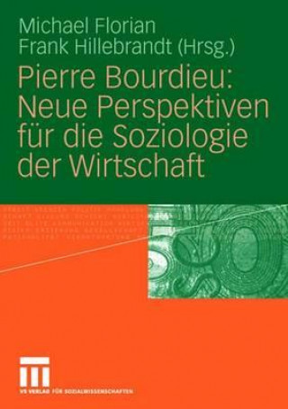 Pierre Bourdieu: Neue Perspektiven F r Die Soziologie Der Wirtschaft